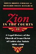 Zion In The Courts A Legal History of the Church of Jesus Christ of Latter Day Saints 1830 1900