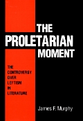 Proletarian Moment The Controversy Ove