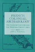 French Colonial Archaeology: The Illinois Country and the Western Great Lakes