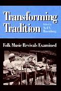 Transforming Tradition Folk Music Revivals Examined