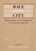Race & the City: Work, Community, and Protest in Cincinnati, 1820-1970