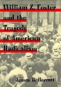 William Z Foster & The Tragedy Of American Realism