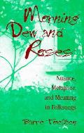 Morning Dew & Roses Nuance Metaphor & Meaning in Folksongs