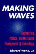 Making Waves Engineering Politics & The