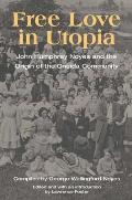 Free Love in Utopia: John Humphrey Noyes and the Origin of the Oneida Community