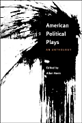 American Political Plays An Anthology