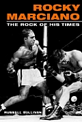 Rocky Marciano The Rock Of His Times