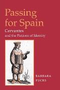 Passing for Spain: Cervantes and the Fictions of Identity