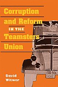 Corruption and Reform in the Teamsters Union (Working Class in American History)