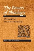 The Powers of Philology: Dynamics of Textual Scholarship