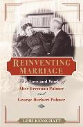 Reinventing Marriage: The Love and Work of Alice Freeman Palmer and George Herbert Palmer