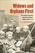 Widows and Orphans First: The Family Economy and Social Welfare Policy, 1880-1939
