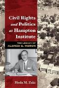 Civil Rights and Politics at Hampton Institute: The Legacy of Alonzo G. Moron