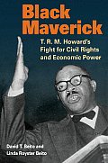 Black Maverick T R M Howards Fight for Civil Rights & Economic Power
