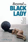 Beyond the Black Lady Sexuality & the New African American Middle Class