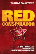 Red Conspirator: J. Peters and the American Communist Underground