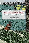 Rebels and Runaways: Slave Resistance in Nineteenth-Century Florida