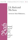 Bach Perspectives Volume Eleven J S Bach & His Sons