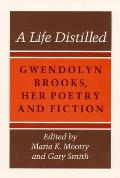 Life Distilled Gwendolyn Brooks