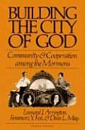 Building The City Of God Community & Cooperation Among the Mormons