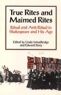 True Rites & Maimed Rites Ritual & Anti Ritual Shakespeare & His Age