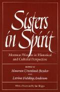 Sisters In Spirit Mormon Women In Histor