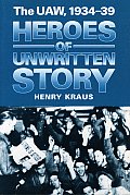 Heroes of Unwritten Story: The UAW, 1934-39