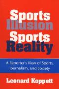 Sports Illusion, Sports Reality: A Reporter's View of Sports, Journalism, and Society