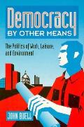 Democracy By Other Means The Politics Of