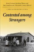 Contented Among Strangers: Rural German-Speaking Women and Their Families in the Nineteenth-Century Midwest