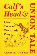 Calfs Head & Union Tale Labor Yarns At W