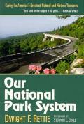 Our National Park System: Caring for America's Greatest Natural and Historic Treasures