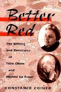 Better Red The Writing & Resistance of Tillie Olsen & Meridel Le Sueur