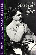 Unbought Spirit A John Jay Chapman Reader