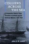Colliers Across the Sea A Comparative Study of Class Formation in Scotland & the American Midwest 1830 1924