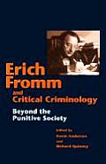 Erich Fromm & Critical Criminology: Beyond the Punitive Society