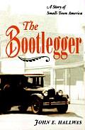Bootlegger A Story Of Small Town America