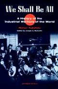 We Shall Be All: A History of the Industrial Workers of the World (Abridged Ed.)