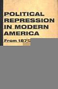 Political Repression in Modern America From 1870 to 1976