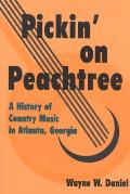 Pickin' on Peachtree: A History of Country Music in Atlanta, Georgia