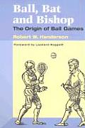 Ball, Bat and Bishop: The Origin of Ball Games