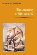 Anatomy Of Bibliomania The Fear Of Books
