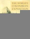 Worlds Columbian Exposition The Chicago Worlds Fair of 1893
