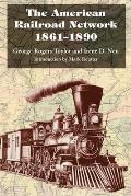 American Railroad Network 1861 1890