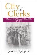City of Clerks: Office and Sales Workers in Philadelphia, 1870-1920