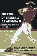 The End of Baseball as We Knew It: The Players Union, 1960-81