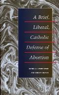 Brief Liberal Catholic Defense of Abortion