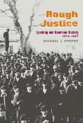 Rough Justice: Lynching and American Society, 1874-1947