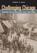 Challenging Chicago Coping with Everyday Life 1837 1920