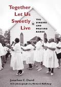 Together Let Us Sweetly Live: The Singing and Praying Bands [With CD]